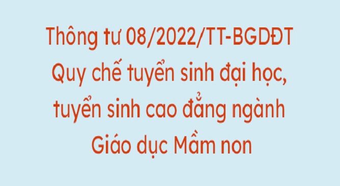 Thông tư 08/2022/TT-BGDĐT Quy chế tuyển sinh đại học, tuyển sinh cao đẳng ngành Giáo dục Mầm non