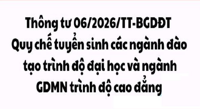 Thông tư 06/2026/TT-BGDĐT ban hành Quy chế tuyển sinh các ngành đào tạo trình độ đại học