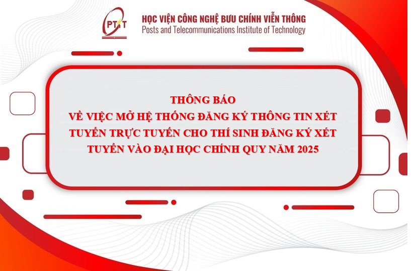 THÔNG BÁO VỀ VIỆC MỞ HỆ THỐNG ĐĂNG KÝ THÔNG TIN XÉT TUYỂN TRỰC TUYẾN  CHO THÍ SINH ĐĂNG KÝ XÉT TUYỂN VÀO ĐẠI HỌC CHÍNH QUY NĂM 2025