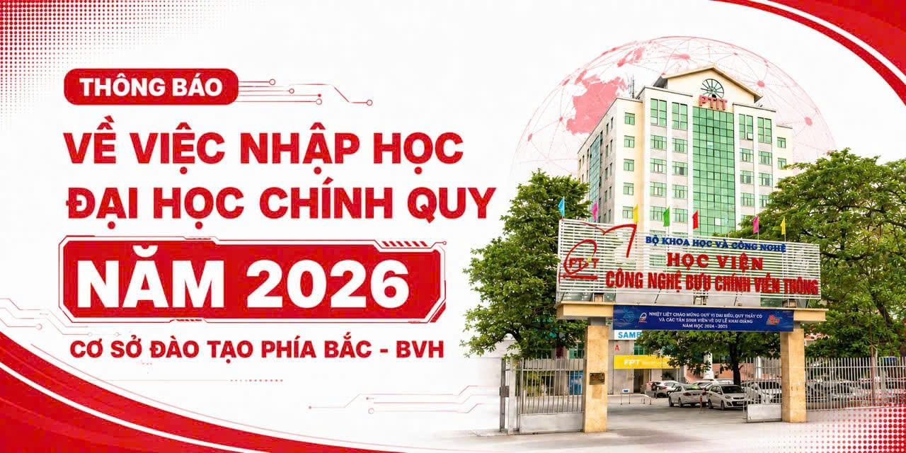 Thông báo Về việc nhập học đại học chính quy năm 2026 (Cơ sở Đào tạo phía Bắc – BVH)