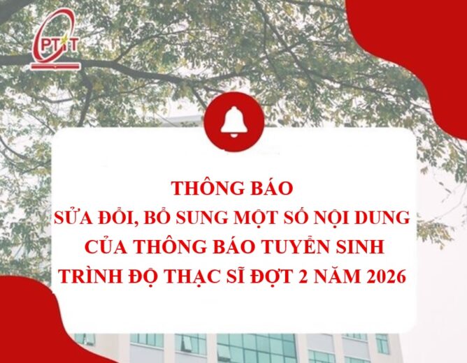 Thông báo Sửa đổi, bổ sung một số nội dung của thông báo tuyển sinh trình độ thạc sĩ đợt 2 năm 2026